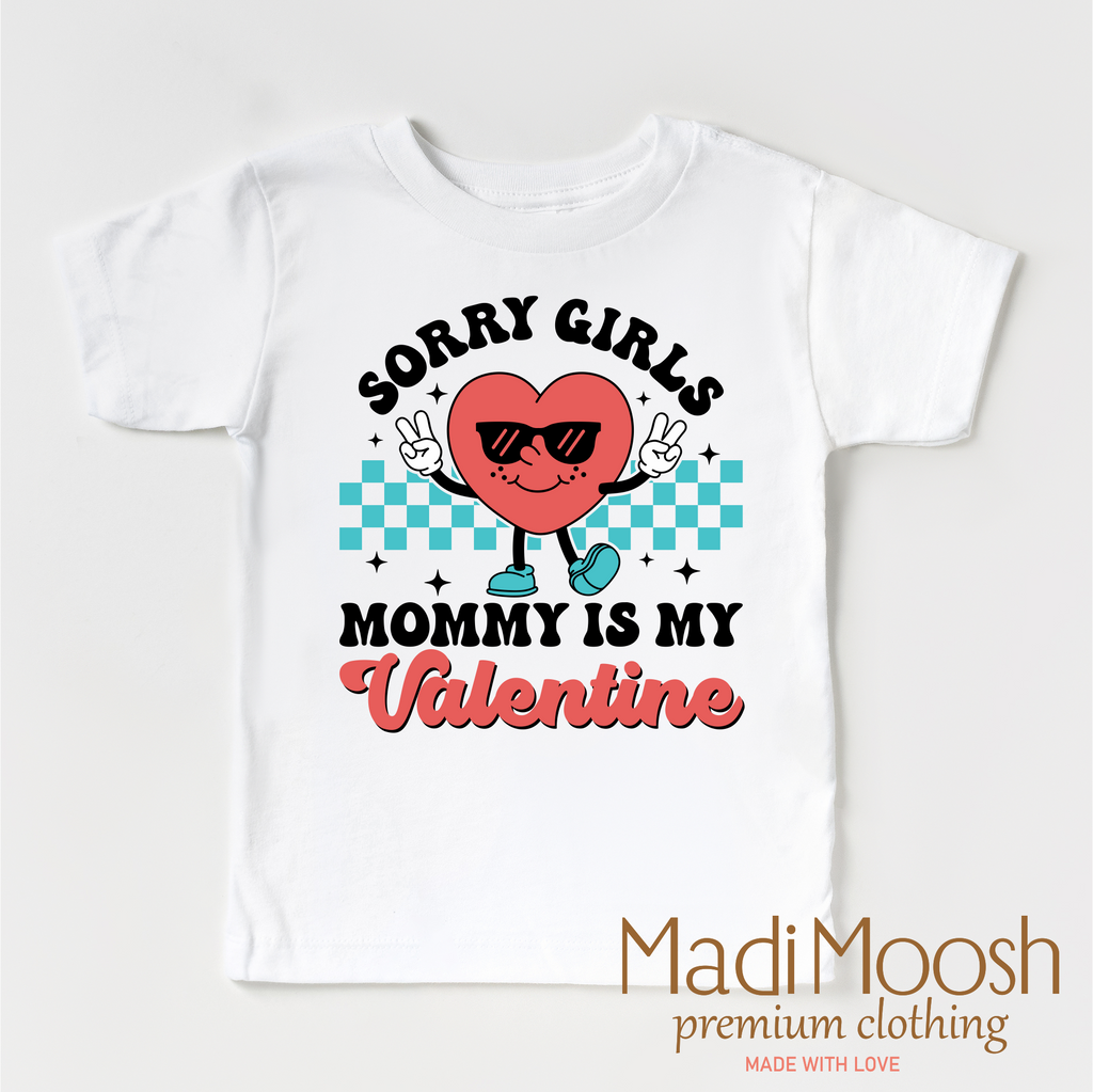 Sorry Girls Mommy's My Valentine's Day Shirt -  Valentine's Tee