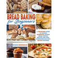Bread Baking for Beginners: A Step-By-Step Guide To Making Homemade Artisan Bread, Muffin, Biscuits And Pizza. Gluten-Free And Keto Recipes Includ - Paperback