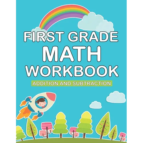 first grade math workbook: 1st Grade Workbook first grade Homeschool 100 Pages of Addition, Subtraction and Time Activities + Worksheets ( math w - Paperback