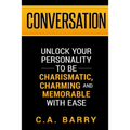 Conversation: Unlock your personality to be charismatic, charming and memorable with ease - Paperback