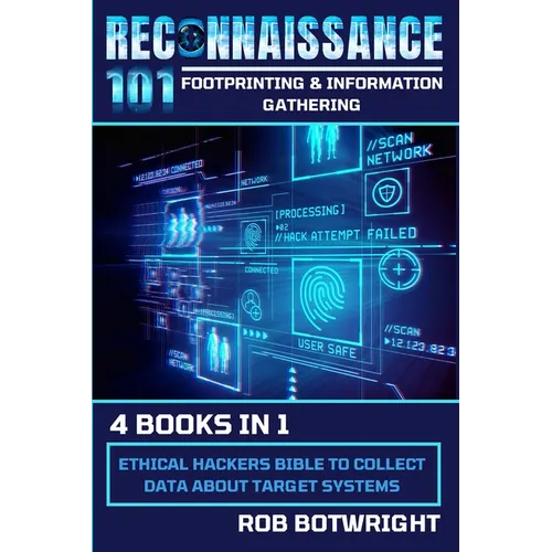Reconnaissance 101: Ethical Hackers Bible To Collect Data About Target Systems - Paperback
