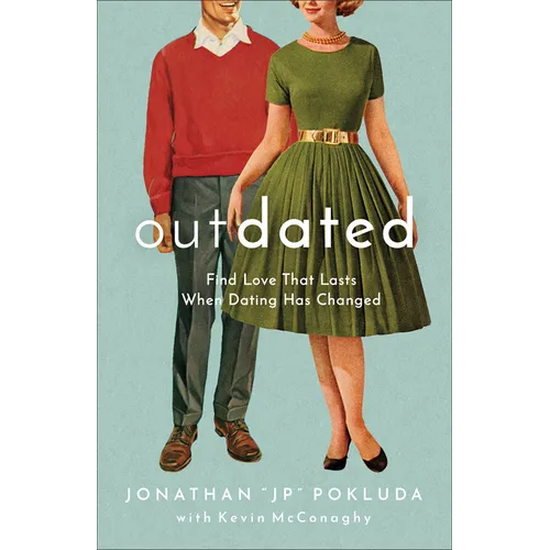 Outdated: Find Love That Lasts When Dating Has Changed - Paperback