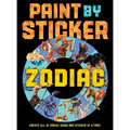 Paint by Sticker (Official): Zodiac: Create All 12 Zodiac Signs One Sticker at a Time - Paperback
