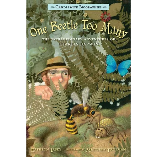 One Beetle Too Many: The Extraordinary Adventures of Charles Darwin: Candlewick Biographies - Paperback