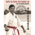 Saito-Ha Shito-Ryu Karate-Do For the Modern Warrior - Paperback