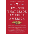 Seven Events That Made America America: And Proved That the Founding Fathers Were Right All Along - Paperback