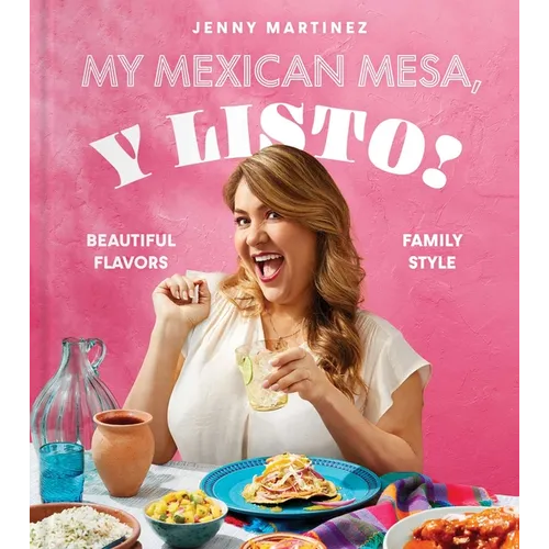 My Mexican Mesa, Y Listo!: Beautiful Flavors, Family Style (a Cookbook) - Hardcover