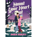 Haunt Your Heart Out - Hardcover