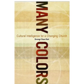 Many Colors: Cultural Intelligence for a Changing Church - Paperback