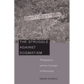 Struggle Against Dogmatism: Wittgenstein and the Concept of Philosophy - Hardcover