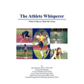 The Athlete Whisperer: What It Takes to Make Her Great - Paperback