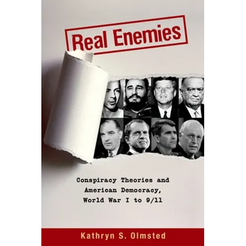 Real Enemies: Conspiracy Theories and American Democracy, World War I to 9/11 - Paperback