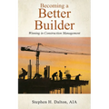 Becoming a Better Builder: Winning in Construction Management - Paperback