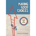 Making Good Choices: A Guide for Teens - Paperback