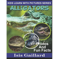 Alligators: Photos and Fun Facts for Kids - Paperback