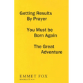 Getting Results by Prayer; You Must Be Born Again; The Great Adventure (#14): 3 Complete Essays - Paperback