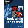 Jack White and the White Stripes: Every Album, Every Song - Paperback