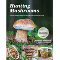 Hunting Mushrooms: How to Safely Identify, Forage and Cook Wild Fungi - Paperback