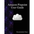 Amazon Pinpoint User Guide - Hardcover