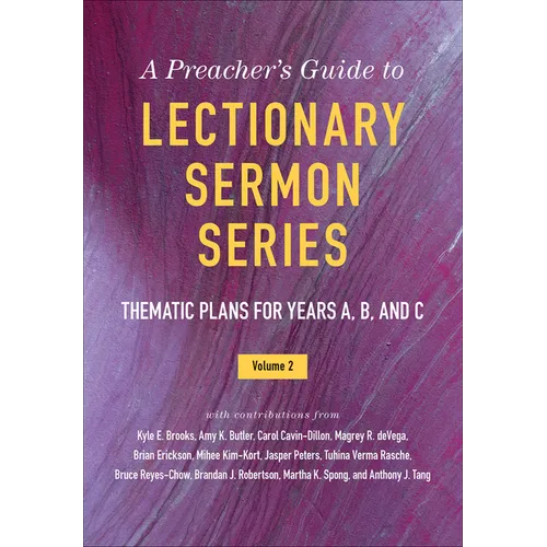 A Preacher's Guide to Lectionary Sermon Series, Volume 2: Thematic Plans for Years A, B, and C - Paperback