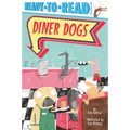 Diner Dogs: Ready-To-Read Pre-Level 1 - Hardcover