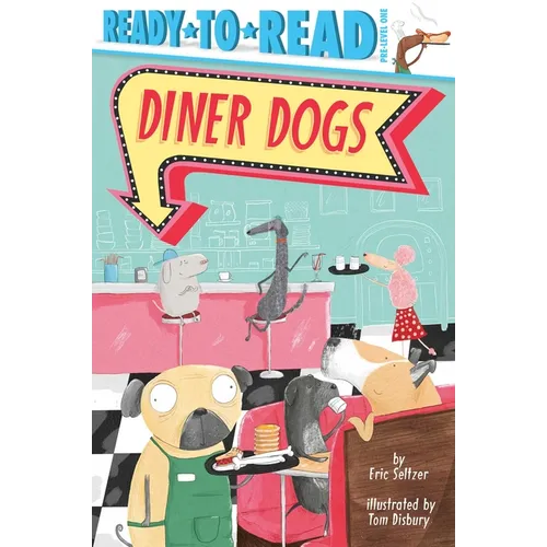 Diner Dogs: Ready-To-Read Pre-Level 1 - Hardcover