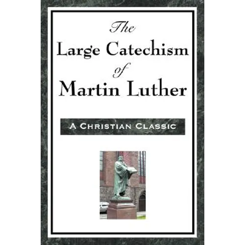 The Large Catechism of Martin Luther - Paperback