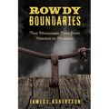 Rowdy Boundaries: True Mississippi Tales from Natchez to Noxubee - Hardcover