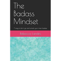 The Badass Mindset: 7 Ways To Let It Go And Unlock Your Inner Badass - Paperback