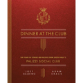 Dinner at the Club: 100 Years of Stories and Recipes from South Philly's Palizzi Social Club - Hardcover