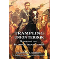 Trampling Union Terror: Riders of the Second Alabama Cavalry - Hardcover