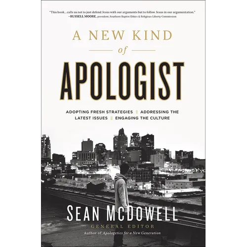 A New Kind of Apologist: *Adopting Fresh Strategies *Addressing the Latest Issues *Engaging the Culture - Paperback