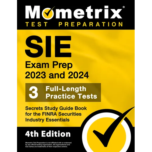 SIE Exam Prep 2023 and 2024 - 3 Full-Length Practice Tests, Secrets Study Guide Book for the FINRA Securities Industry Essentials: [4th Edition] - Paperback