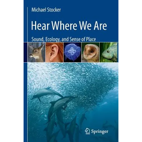 Hear Where We Are: Sound, Ecology, and Sense of Place - Paperback