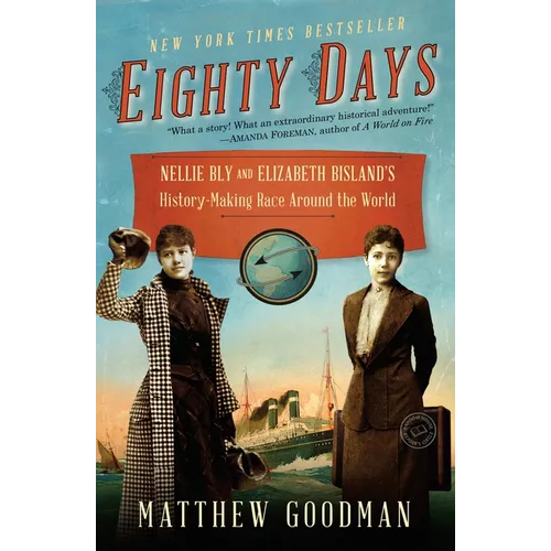 Eighty Days: Nellie Bly and Elizabeth Bisland's History-Making Race Around the World - Paperback