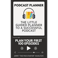 Podcast Planner: The Little Guided Planner to a Successful Podcast - Hardcover