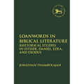 Loanwords in Biblical Literature: Rhetorical Studies in Esther, Daniel, Ezra and Exodus - Paperback