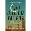 Two Billion Caliphs: A Vision of a Muslim Future - Paperback