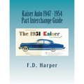 Kaiser Auto 1947 - 1954 Part Interchange Guide - Paperback
