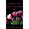 Under The Rose-Colored Hat - Hardcover