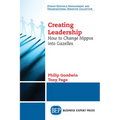 Creating Leadership: How to Change Hippos Into Gazelles - Paperback