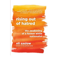 Rising Out of Hatred: The Awakening of a Former White Nationalist - Paperback