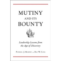 Mutiny and Its Bounty: Leadership Lessons from the Age of Discovery - Hardcover