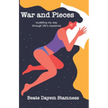 War and Pieces: 'Muddling My Way Through Life's Mysteries' - Paperback