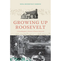 Growing Up Roosevelt: A Granddaughter's Memoir of Eleanor Roosevelt - Hardcover