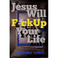 Jesus Will F-ck Up Your Life - Paperback
