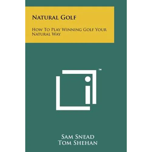 Natural Golf: How To Play Winning Golf Your Natural Way - Paperback