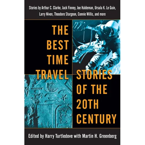 The Best Time Travel Stories of the 20th Century: Stories by Arthur C. Clarke, Jack Finney, Joe Haldeman, Ursula K. Le Guin, Larry Niven, Theodore Stu - Paperback
