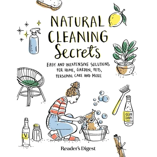 Natural Cleaning Secrets: Easy and Inexpensive Solutions for Home, Garden, Pets, Personal Care and More - Paperback