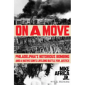 On a Move: Philadelphia's Notorious Bombing and a Native Son's Lifelong Battle for Justice - Hardcover